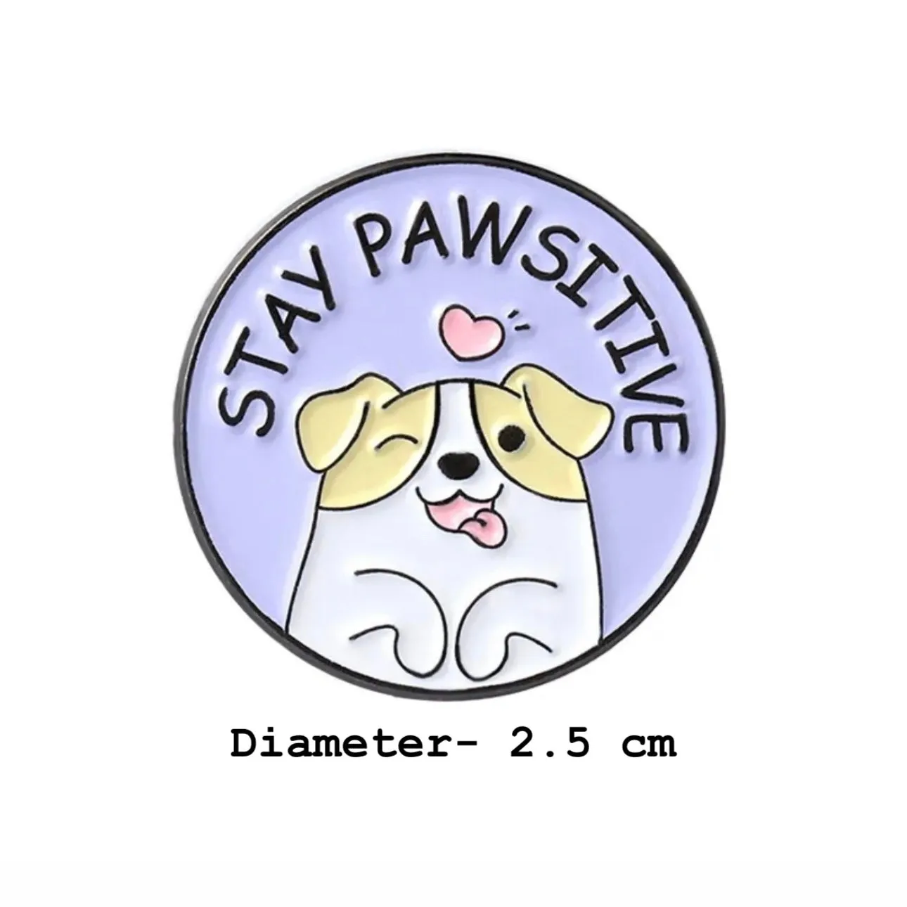 Stay Pawsitive Brooch Enamel Pin
